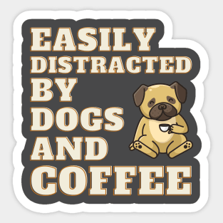 Easily Distracted by Dogs and Coffee Sticker